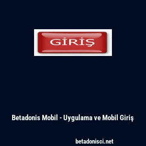 Betadonis Mobil - Uygulama ve Mobil Giriş