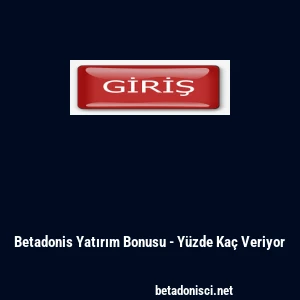 Betadonis Yatırım Bonusu - Yüzde Kaç Veriyor